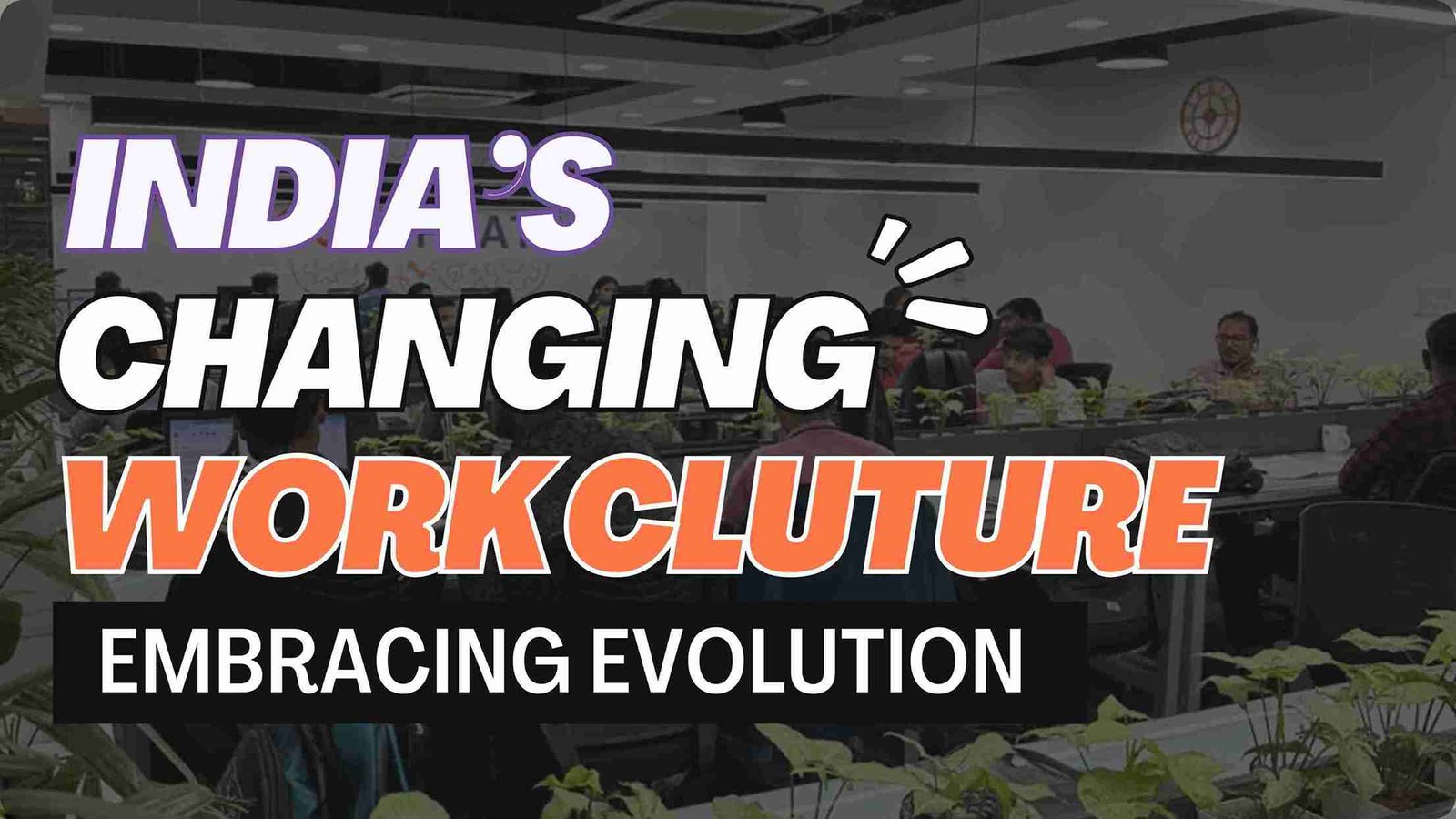 Embracing Evolution: The Changing Work Culture in India